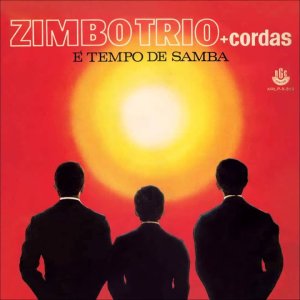POP+INSTRUMENTAL+LATIN+BOSSA: Zimbo Trio + Strings - E Tempo de Samba (BR 1967) [Full Album]