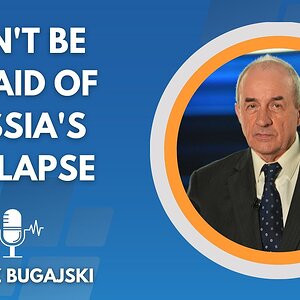 Janusz Bugajski: "Don't be Afraid of Russia's Collapse"