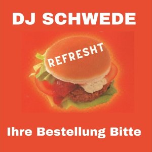 TECHNO+BEAT+DANCE+ELECTRONIC+HUMOR: DJ Schwede - Ihre Bestellung bitte (DE 2000) (Tomas Tanz Remix) (DE 2023)