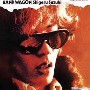 JAPAN+POP+GROOVE+FUNKY: Shigeru Suzuki - Band Wagoon (JP 1975) FULL ALBUM