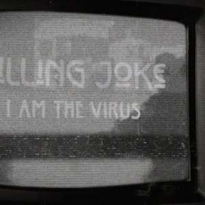 CORONA+SONG+LAMENTO: Killing Joke - I Am The Virus (UK 2015)