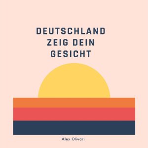 CORONA+LOCKDOWN+PROTEST+SONG+LIED: Alex Olivari - Deutschland zeig dein Gesicht (DE 2020)