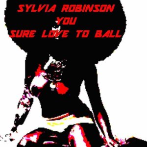 POP+SOUL+GROOVE+FEMALE+SEXY: Sylvia Robinson - You sure love to Ball (US 1976)