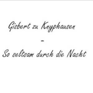 Gisbert zu Knyphausen So seltsam durch die Nacht - YouTube
