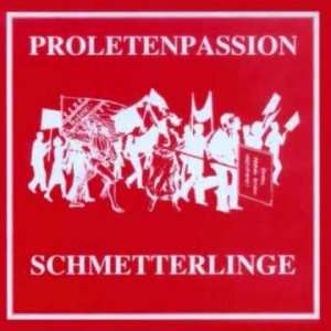Die Schmetterlinge - Proletenpassion 1-01 Wer schreibt die Geschichte - YouTube