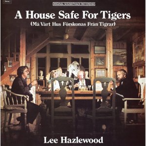 POP+FOLK+COUNTRY+ORCHESTER+BALLADE+SOUNDTRACK+OST: Lee Hazlewood - A House safe for Tigers (SE 1975)