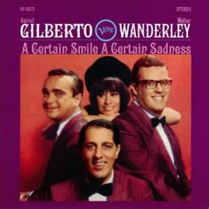 POP+LATIN+BOSSA NOVA+EASY+ORGAN+FEMALE: Astrud Gilberto & Walter Wanderley ‎- A certain Smile A certain Sadness (US 1966)