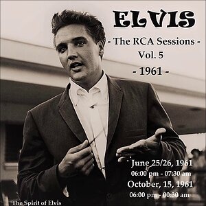 POP+ROCK'N'ROLL+SESSIONS+OUTTAKES: Elvis Presley - The RCA Sessions Vol. 5 - June & October 1961