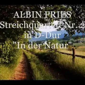 KLASSIK+MODERN: Albin Fries - String Quartet "In der Natur" in D major 3 Mvmt. Adiago