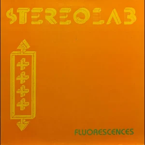 ART-POP+ELECTRONIC+AMBIENT+FEMALE: Stereolab - Fluorescences (UK 1996) mini EP