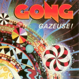 INSTRUMENTAL+PROG+ROCK+JAZZ: Gong - Gazeuse! (FR/UK 1976) [Full Album]