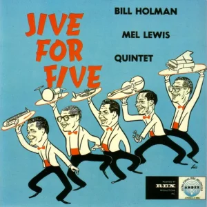 INSTRUMENTAL+JAZZ+SWING+COOL+SAX: Bill Holman Mel Lewis Quintet - Jive For Five (US 1958)