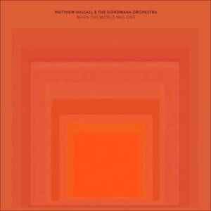 JAZZ+AMBIENT+WORLD+NUJAZZ: Matthew Halsall & The Gondwana Orchestra - A Far Away Place (UK 2014)