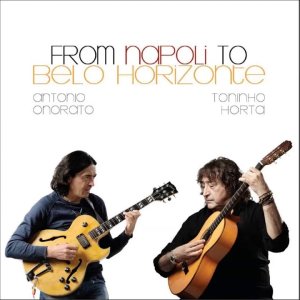 FOLK+BOSSA+BALLADE+GUITAR: Antonio Onorato & Toninho Horta - From Napoli to Belo Horizonte (IT/BR 2014) FULL ALBUM