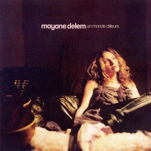 POP+CHANSON+BALLADE+FEMALE: Mayane Delem - Le jour se lève (FR 2003)