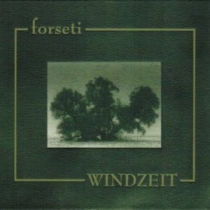 FOLK+LIEDER+NEOFOLK+LAMENTO+ROMANTIK: Forseti - Windzeit (DE 2002) FULL ALBUM